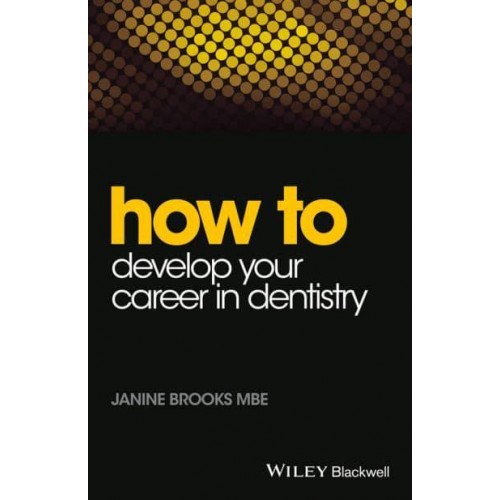 How to Develop Your Career in Dentistry - How To (Dentistry)
