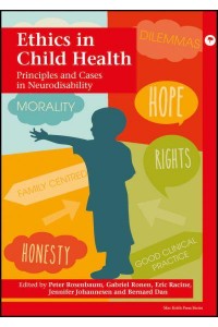 Ethics in Child Health Principles and Cases in Neurodisability - Mac Keith Press Practical Guides