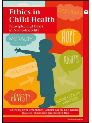 Ethics in Child Health Principles and Cases in Neurodisability - Mac Keith Press Practical Guides