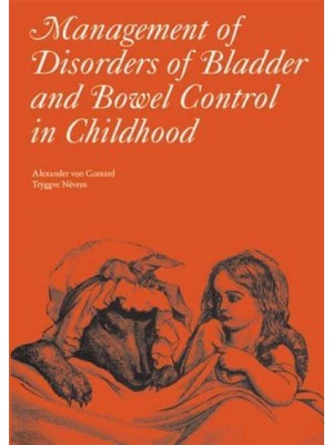 The Management of Disorders of Bladder and Bowel Control in Childhood - Clinics in Developmental Medicine