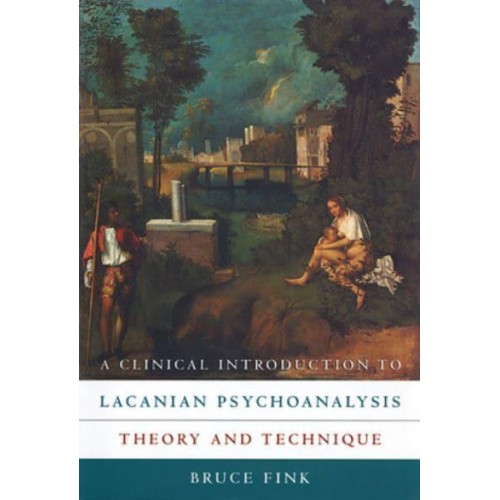 A Clinical Introduction to Lacanian Psychoanalysis Theory and Technique