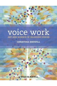 Voice Work Art and Science in Changing Voices