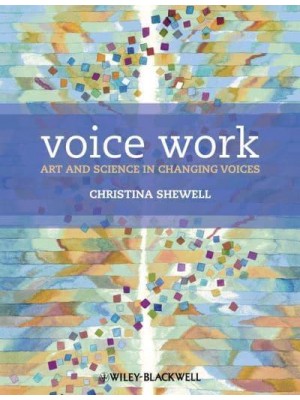 Voice Work Art and Science in Changing Voices