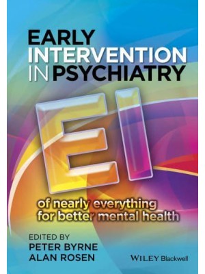 Early Intervention in Psychiatry EI of Nearly Everything for Better Mental Health