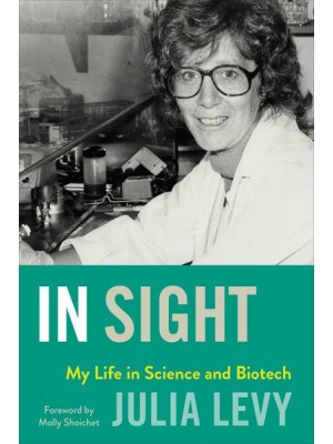 In Sight My Life in Science and Biotech