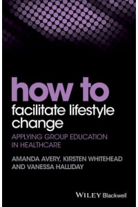 How to Facilitate Lifestyle Change Applying Group Education in Healthcare - HOW