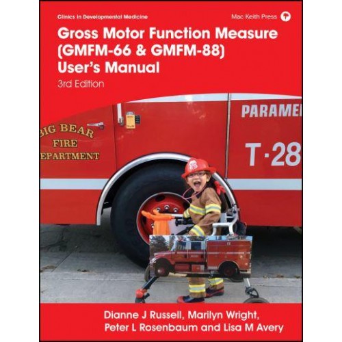 Gross Motor Function Measure (GMFM-66 & GMFM-88) User's Manual - Clinics in Developmental Medicine