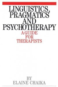 Linguistics, Pragmatics and Psychotherapy A Guide for Therapists - Exc Business And Economy (Whurr)