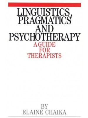 Linguistics, Pragmatics and Psychotherapy A Guide for Therapists - Exc Business And Economy (Whurr)