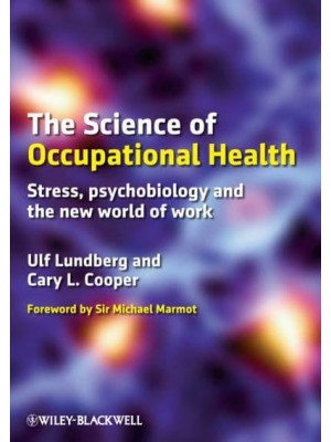 The Science of Occupational Health Stress, Psychobiology and the New World of Work