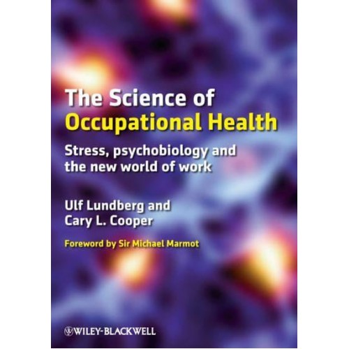 The Science of Occupational Health Stress, Psychobiology and the New World of Work