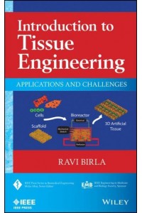 Introduction to Tissue Engineering Applications and Challenges - IEEE Press Series on Biomedical Engineering