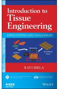 Introduction to Tissue Engineering Applications and Challenges - IEEE Press Series on Biomedical Engineering