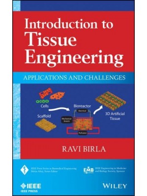 Introduction to Tissue Engineering Applications and Challenges - IEEE Press Series on Biomedical Engineering