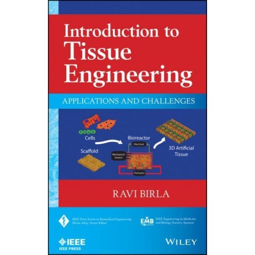 Introduction to Tissue Engineering Applications and Challenges - IEEE Press Series on Biomedical Engineering