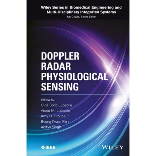 Doppler Radar Physiological Sensing - Wiley Series in Biomedical Engineering and Multi-Disciplinary Integrated Systems