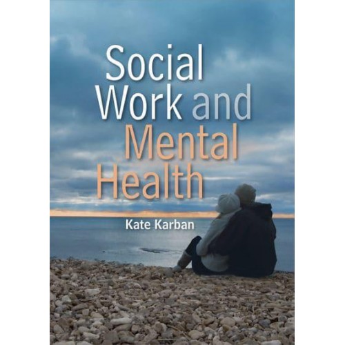 Social Work and Mental Health - Social Work in Theory and Practice