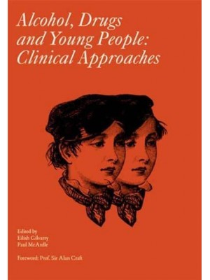 Alcohol, Drugs and Young People Clinical Approaches - Clinics in Developmental Medicine