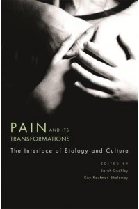 Pain and Its Transformations The Interface of Biology and Culture - Mind/Brain/Behavior Initiative