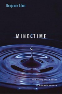 Mind Time The Temporal Factor in Consciousness - Perspectives in Cognitive Neuroscience