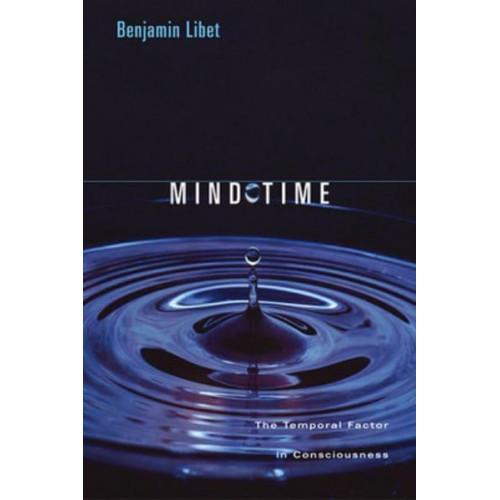 Mind Time The Temporal Factor in Consciousness - Perspectives in Cognitive Neuroscience