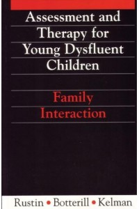 Assessment and Therapy for Young Dysfluent Children Family Interaction - Exc Business And Economy (Whurr)