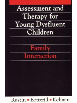 Assessment and Therapy for Young Dysfluent Children Family Interaction - Exc Business And Economy (Whurr)