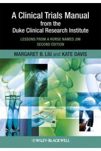 A Clinical Trials Manual from the Duke Clinical Research Institute Lessons from a Horse Named Jim