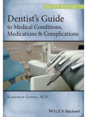 Dentist's Guide to Medical Conditions, Medications, and Complications