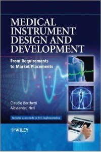 Medical Instrument Design and Development From Requirements to Market Placements : Includes a Case Study in ECG Implementation