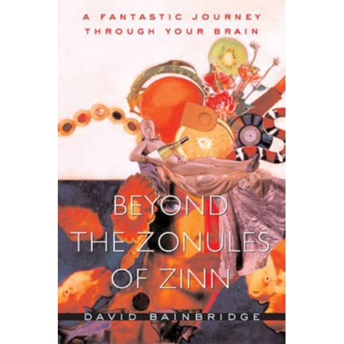 Beyond the Zonules of Zinn A Fantastic Journey Through Your Brain