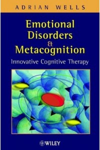 Emotional Disorders and Metacognition Innovative Cognitive Therapy
