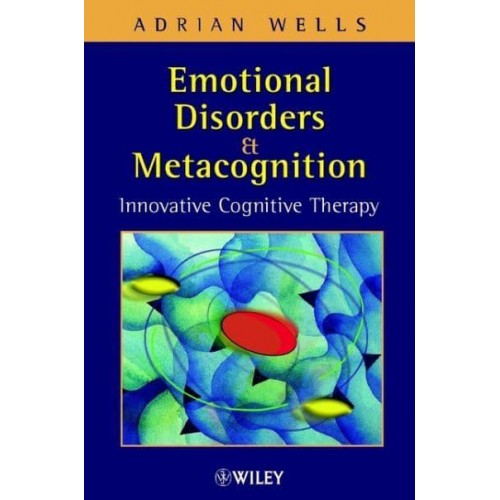 Emotional Disorders and Metacognition Innovative Cognitive Therapy