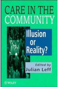 Care in the Community Illusion or Reality?