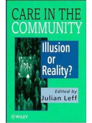 Care in the Community Illusion or Reality?