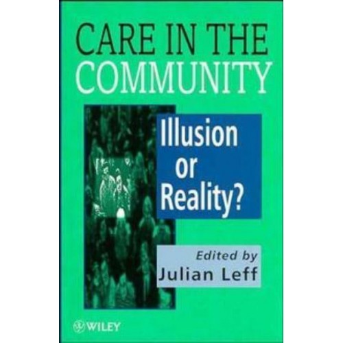 Care in the Community Illusion or Reality?