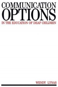 Communication Options in the Education of Deaf Children - Exc Business And Economy (Whurr)