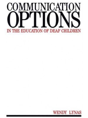 Communication Options in the Education of Deaf Children - Exc Business And Economy (Whurr)