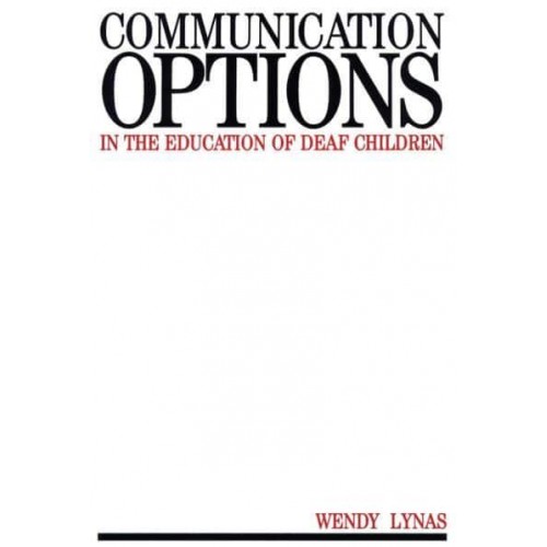 Communication Options in the Education of Deaf Children - Exc Business And Economy (Whurr)