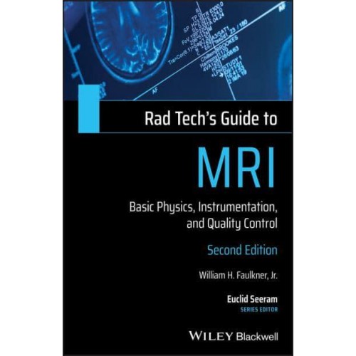 Rad Tech's Guide to MRI Basic Physics, Instrumentation, and Quality Control - Rad Tech's Guides'