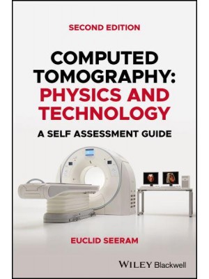 Computed Tomography Physics and Technology : A Self Assessment Guide