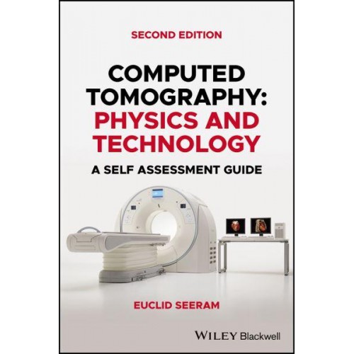 Computed Tomography Physics and Technology : A Self Assessment Guide