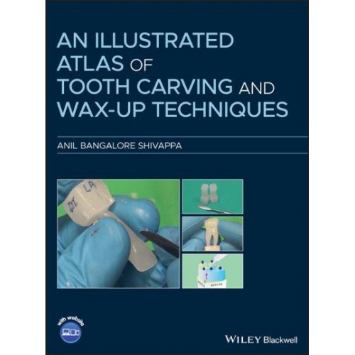 An Illustrated Atlas of Tooth Carving and Wax-Up Techniques