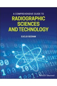 A Comprehensive Guide to Radiographic Sciences and Technology