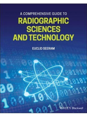 A Comprehensive Guide to Radiographic Sciences and Technology