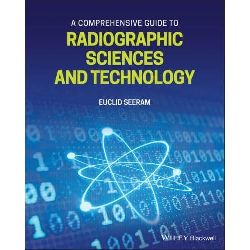 A Comprehensive Guide to Radiographic Sciences and Technology