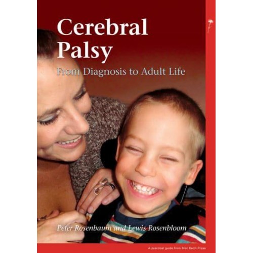 Cerebral Palsy From Diagnosis to Adult Life - Mac Keith Press Practical Guides