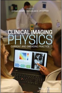 Clinical Imaging Physics Current and Emerging Practice