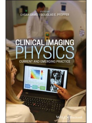 Clinical Imaging Physics Current and Emerging Practice