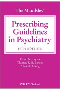 The Maudsley Prescribing Guidelines in Psychiatry - The Maudsley Prescribing Guidelines Series